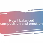 How I balanced composition and emotion