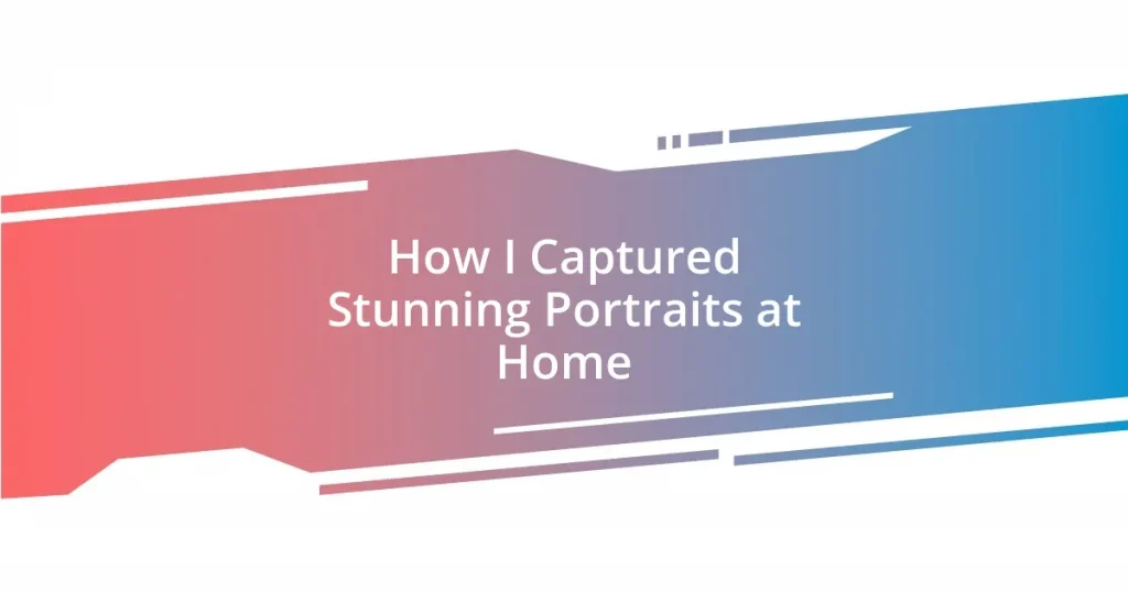 How I Captured Stunning Portraits at Home