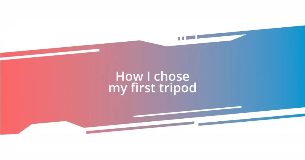 How I chose my first tripod