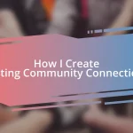 How I Create Lasting Community Connections