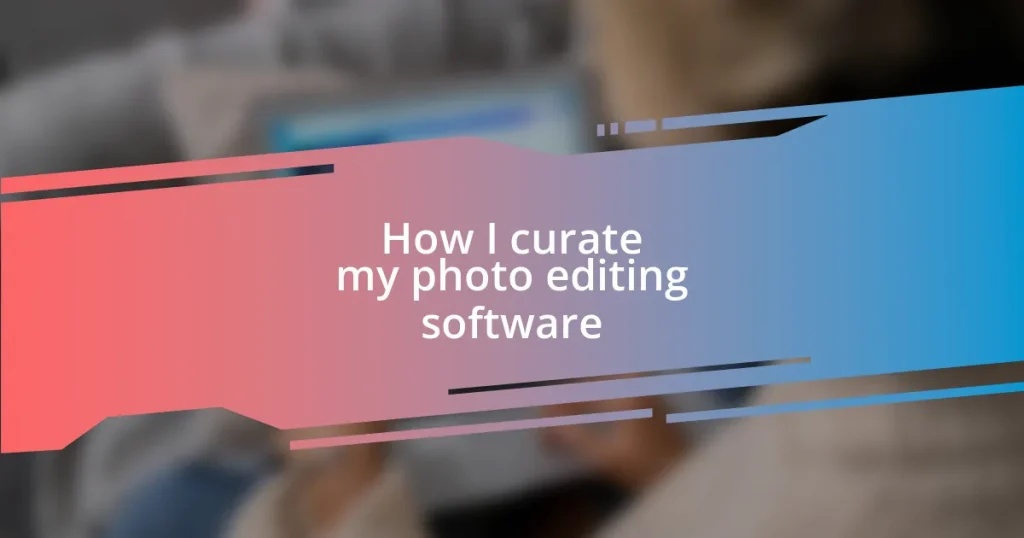 How I curate my photo editing software