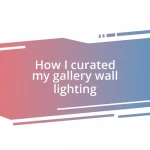 How I curated my gallery wall lighting