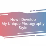 How I Develop My Unique Photography Style