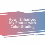 How I Enhanced My Photos with Color Grading