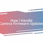 How I Handle Camera Firmware Updates