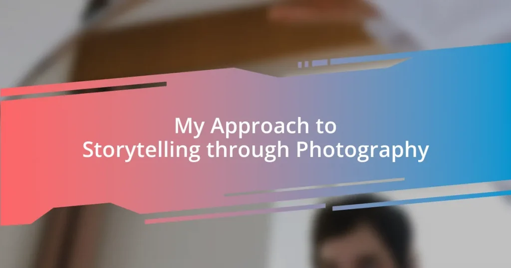 My Approach to Storytelling through Photography