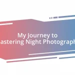 My Journey to Mastering Night Photography