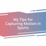 My Tips for Capturing Motion in Sports