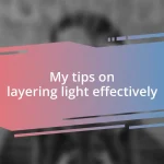 My tips on layering light effectively