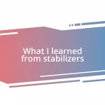 What I learned from stabilizers