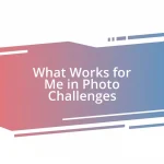 What Works for Me in Photo Challenges