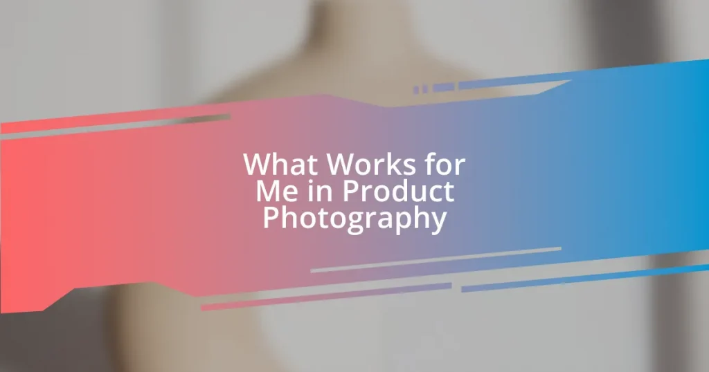 What Works for Me in Product Photography