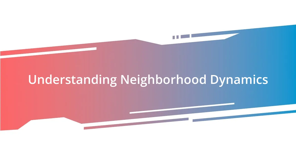 Understanding Neighborhood Dynamics