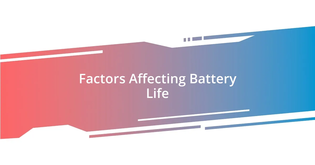 Factors Affecting Battery Life