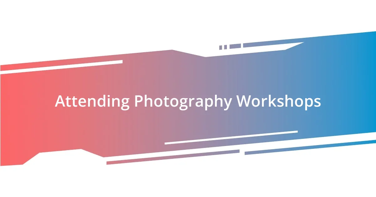 Attending Photography Workshops