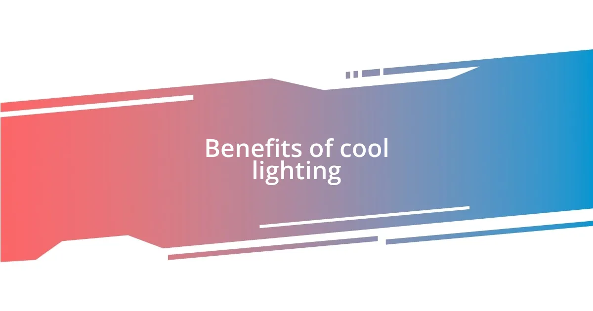 Benefits of cool lighting