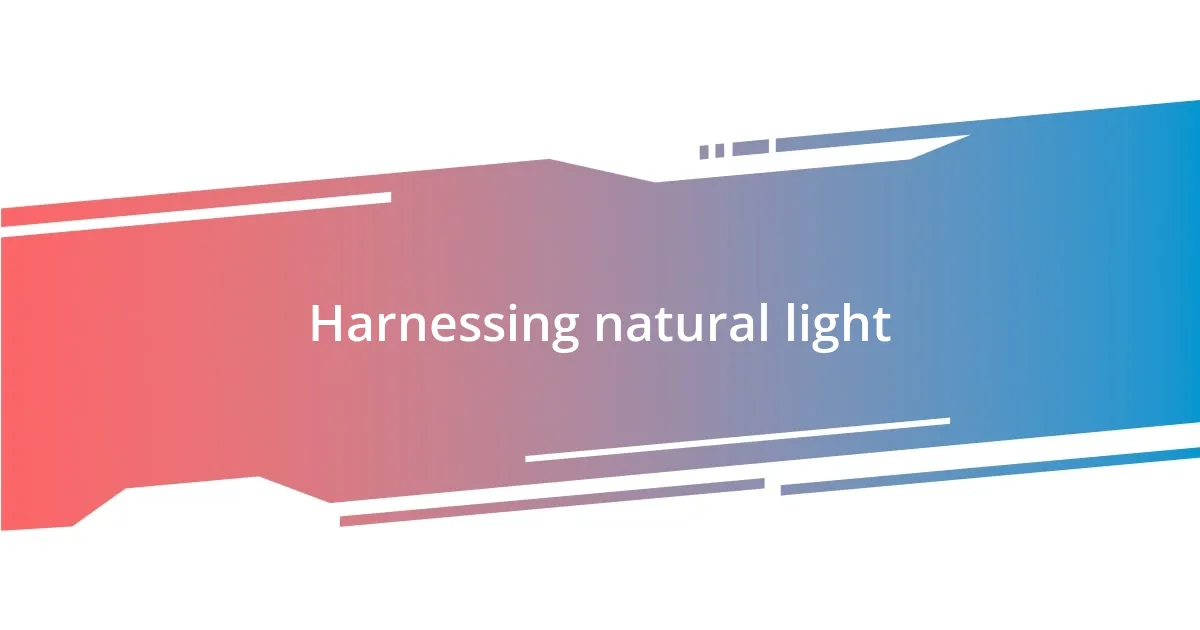 Harnessing natural light