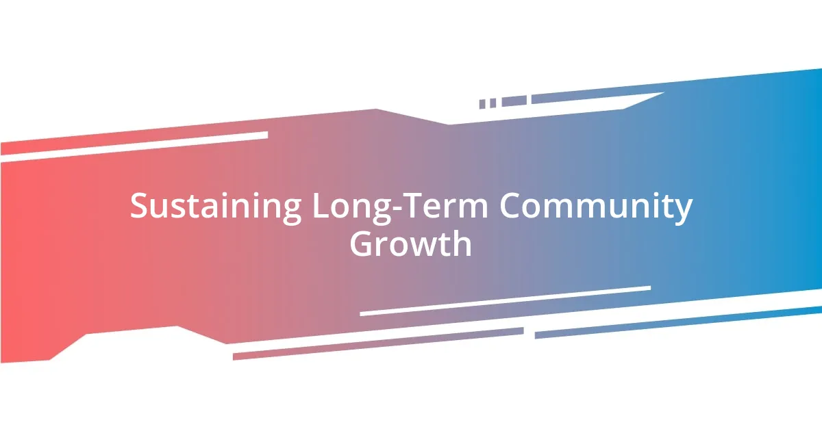 Sustaining Long-Term Community Growth