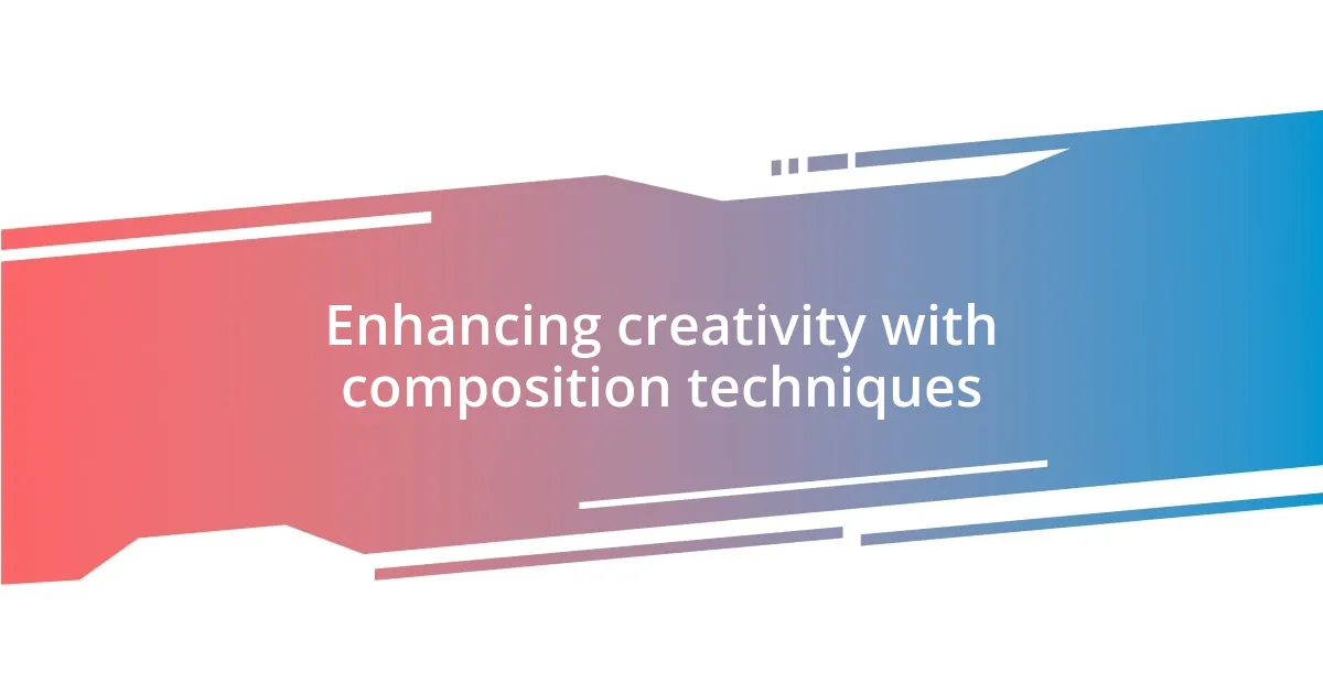 Enhancing creativity with composition techniques